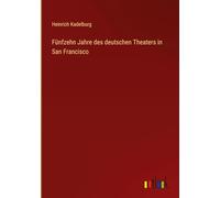 Fünfzehn Jahre des deutschen Theaters in San Francisco