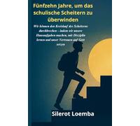 Fünfzehn Jahre, um das schulische Scheitern zu überwinden: Wir können den Kreislauf des Scheiterns durchbrechen - indem wir unsere Hausaufgaben ... lernen und unser Vertrauen auf Gott setzen.
