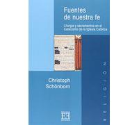 Fuentes De Nuestra Fe/ Fountains of Faith: Liturgia Y Sacramentos En El Catecismo De La Iglesia Catolica