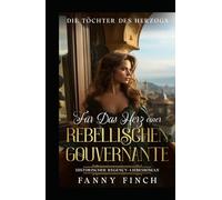 Für Das Herz Einer Rebellischen Gouvernante: Historischer Regency Liebesroman