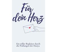 Für dein Herz - Ein stiller Begleiter durch die Prüfungen der Dunya | Gedichte und Gedanken für deinen inneren Frieden