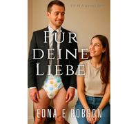 Für deine Liebe: Eine ABDL-Regressionsgeschichte