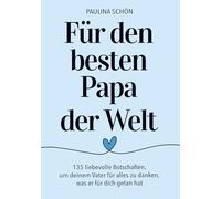 Für den Besten Papa der Welt: 135 liebevolle Botschaften, um deinem Vater für alles zu danken, was er für dich getan hat: Das ideale Geschenkbuch zum ... Weihnachten und alle besonderen Tage