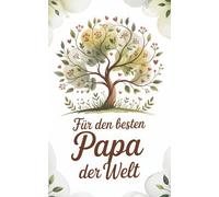 Für den besten Papa der Welt: 50 liebevolle Botschaften an deinen Vater. Jedes Wort ist ein herzlicher Gruß voller Dankbarkeit für den Menschen, der ... und der einfach der beste Papa der Welt ist.
