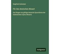 Für den deutschen Mozart: Das Ringen um gültige deutsche Sprachform der italienischen Opern Mozarts