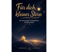 Für dich, kleiner Stern: Ein Erinnerungs- und Begleitbuch für Sterneneltern