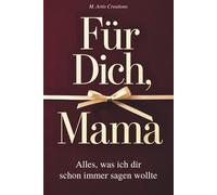 Für Dich, Mama - Alles was ich dir schon immer sagen wollte - Das Mama Geschenk Buch: Das Ausfüllbuch als Geschenk zum Muttertag, Geburtstag oder Weihnachten mit Platz für Erinnerungen und Fotos
