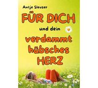 FÜR DICH und dein verdammt hübsches HERZ !