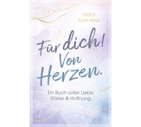 Für dich! Von Herzen: Ein Buch voller Liebe, Stärke und Hoffnung