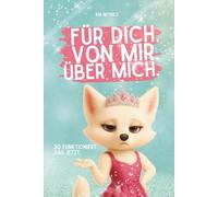 Für dich. Von mir. Über mich. - so funktioniert das jetzt: ein Buch weil du dir nichts gewünscht hast oder schon alles hast: Freundebuch zum ... Garnix, Geschenkebuch, Wertschätzung für mich