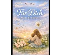 Für Dich - Worte die bleiben: Ein Erinnerungsbuch von einer Mutter für ihr Kind