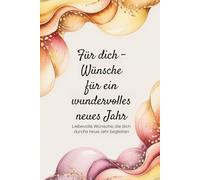 Für dich - Wünsche für ein wundervolles neues Jahr: Liebevolle Wünsche, die dich durchs neue Jahr begleiten