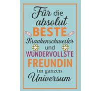 Für die absolut beste Krankenschwester und wundervollste Freundin: Liebevolles Notizbuch als Geschenk für Krankenschwestern - perfekt für den Alltag