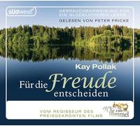 Für die Freude entscheiden 2 CDs: Gebrauchsanweisung für ein glücklicheres Leben