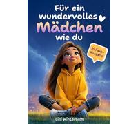 Für ein wundervolles Mädchen wie du: Ein besonderes Kinderbuch mit inspirierenden Geschichten über Mut, Selbstvertrauen und innere Stärke - mit Fragen ... farbig illustriert für Mädchen ab 6 Jahren