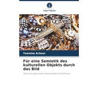 Für eine Semiotik des kulturellen Objekts durch das Bild: Fälle von algerischem Geschmeide und Schmuck