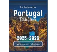 Für Erstbesucher Portugal Reiseführer 2025-2026: Wichtige Einblicke, lokale Geheimnisse und praktische Tipps für eine unvergessliche erste Reise