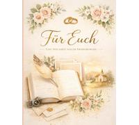 Für Euch: Die besondere Hochzeitszeitung zum Ausfüllen - Ein Erinnerungsbuch voller Liebe, Worte und Momente