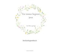 Für immer beginnt jetzt: Ein Wort genügt - Hochzeitsgästebuch