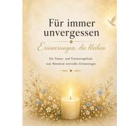 Für immer unvergessen: Erinnerungen die bleiben