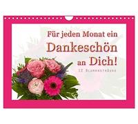 Für jeden Monat ein Dankeschön an Dich! - 12 Blumensträuße (Wandkalender 2026 DIN A4 quer), CALVENDO Monatskalender: 12 schöne Blumensträuße