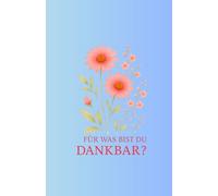 FÜR WAS BIST DU DANKBAR?