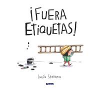 Lucía Serrano ¡Fuera etiquetas: Un cuento sobre el poder de (Copertina rigida)