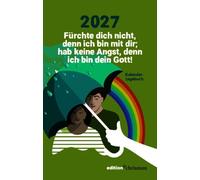 Fürchte dich nicht, denn ich bin mit dir; hab keine Angst, denn ich bin dein Gott! (Jesaja 41,10): Kalendertagebuch