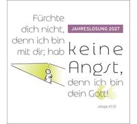 Fürchte dich nicht, denn ich bin mit dir; ....: Jahreslosung 2027