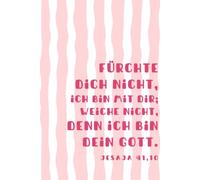 Fürchte dich nicht, ich bin mit dir; weiche nicht, denn ich bin dein Gott.: Jahreslosung 2027 - Christliches Notizbuch für Mädchen, Teenagerinnen und junge Frauen
