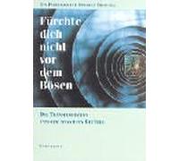 Fürchte Dich nicht vor dem Bösen: Die Transformation unserer negativen Gefühle