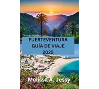 FUERTEVENTURA GUÍA DE VIAJE 2025: « Descubra el paraíso en las Islas Canarias