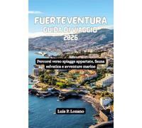 FUERTEVENTURA Guida di viaggio 2026: Percorsi verso spiagge appartate, fauna selvatica e avventure marine