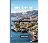 FUERTEVENTURA Guide de voyage 2026: Chemins vers des plages isolées, la faune et des aventures marines