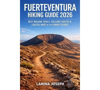 FUERTEVENTURA HIKING GUIDE 2026: BEST WALKING TRAILS, VOLCANIC ROUTES & COASTAL HIKES IN THE CANARY ISLANDS: 47