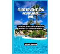 FUERTEVENTURA Reiseführer 2026: Entdecken Sie alte Pfade, farbenfrohe Festivals und unberührte Strände