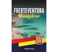 FUERTEVENTURA REISEFÜHRER 2026: Vulkanwege, goldene Strände, Brandungsplätze, Dünenabenteuer und Inselsonnenlandschaften