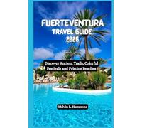 FUERTEVENTURA Travel Guide 2026: Discover Ancient Trails, Colorful Festivals and Pristine Beaches