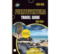 FUERTEVENTURA TRAVEL GUIDE 2026: Everything Worth Knowing Before You Arrive