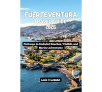 FUERTEVENTURA Travel Guide 2026: Pathways to Secluded Beaches, Wildlife, and Marine Adventures