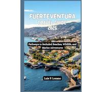 FUERTEVENTURA Travel Guide 2026: Pathways to Secluded Beaches, Wildlife, and Marine Adventures