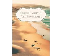 Fuerteventura Travel Journal: Spain Canary Islands Travel Book, Dairy for your next trip, 30 days, travel present, notes, double lined pages, photo collages