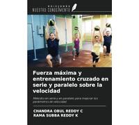 Fuerza máxima y entrenamiento cruzado en serie y paralelo sobre la velocidad: Métodos en serie y en paralelo para mejorar los parámetros de velocidad