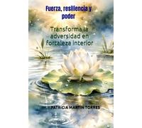 Fuerza, resilencia y poder: Transforma la adversidad en fortaleza interior.