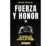 Fuerza y honor: “El regreso a los valores que hacen grande al ser humano”