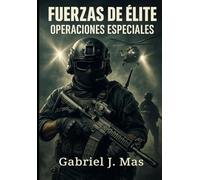 Fuerzas de Élite: La Cumbre de las Operaciones Especiales