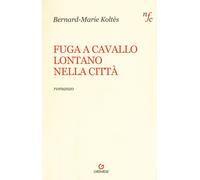 Fuga a cavallo lontano nella città - Koltès Bernard-Marie