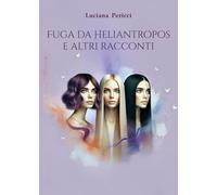 Fuga da Heliantropos e altri racconti