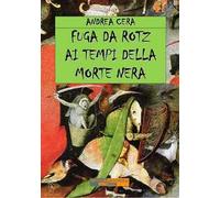 Fuga da Rotz ai tempi della morte nera. Ediz. integrale