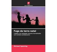 Fuga da terra natal: Trabalho com refugiados menores traumatizados num contexto socioeducativo
